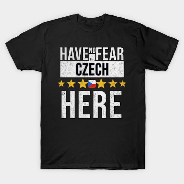 Have No Fear The Czech Is Here - Gift for Czech From Czech Republic T-Shirt by Country Flags